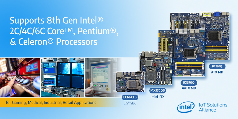 BCM introduces BC370Q, RX370Q, MX370Q and ECM-CFS industrial motherboards supporting the 8th generation Intel® processors with Q370 Chipset
